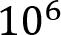  10 6 